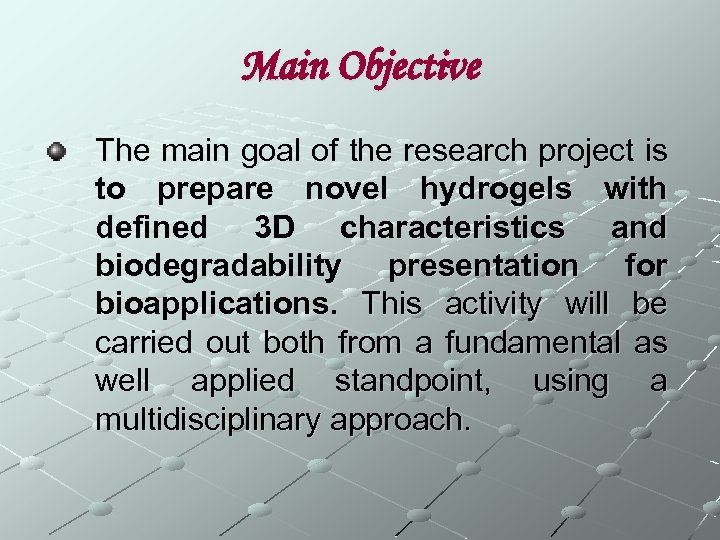 Main Objective The main goal of the research project is to prepare novel hydrogels