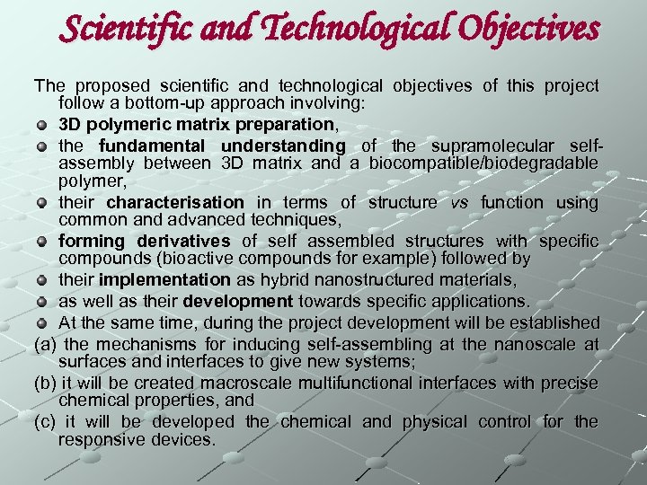 Scientific and Technological Objectives The proposed scientific and technological objectives of this project follow