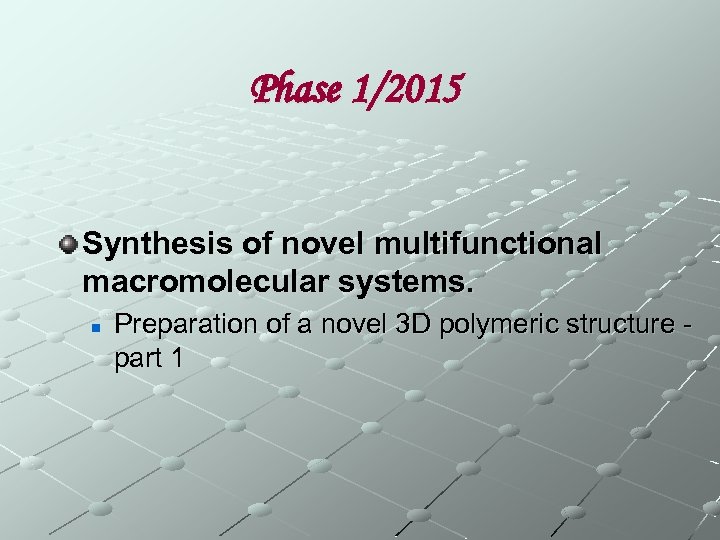 Phase 1/2015 Synthesis of novel multifunctional macromolecular systems. n Preparation of a novel 3