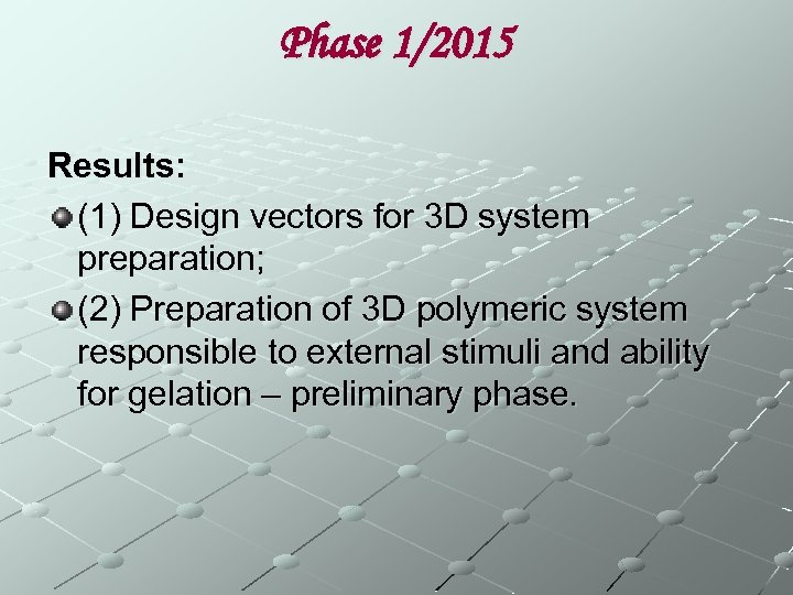 Phase 1/2015 Results: (1) Design vectors for 3 D system preparation; (2) Preparation of