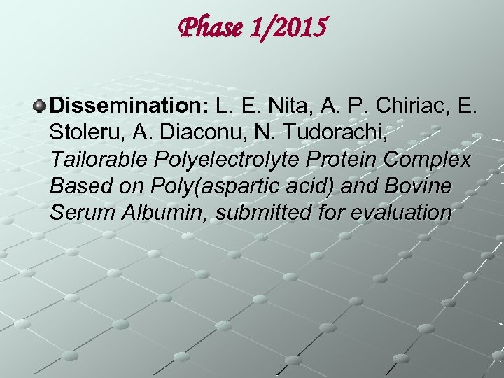 Phase 1/2015 Dissemination: L. E. Nita, A. P. Chiriac, E. Stoleru, A. Diaconu, N.