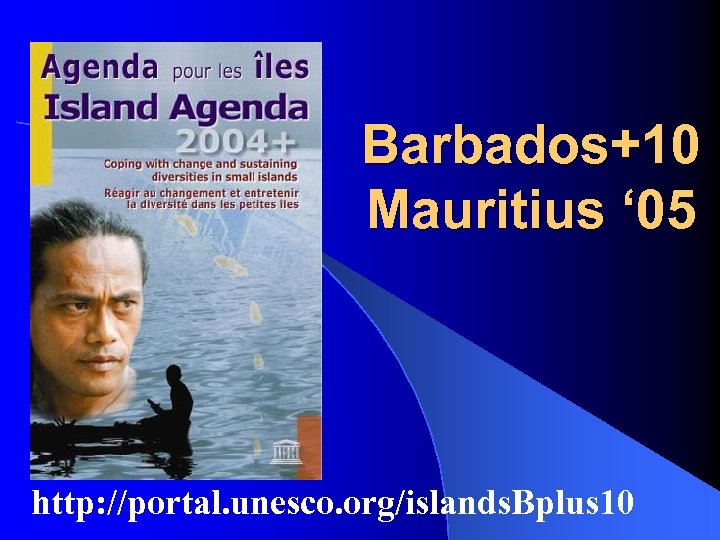 Barbados+10 Mauritius ‘ 05 http: //portal. unesco. org/islands. Bplus 10 
