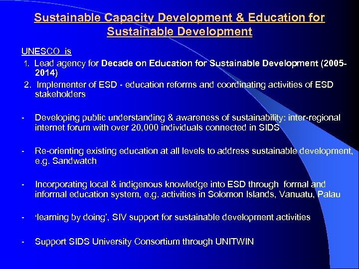 Sustainable Capacity Development & Education for Sustainable Development UNESCO is 1. Lead agency for