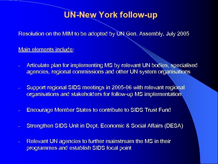 UN-New York follow-up Resolution on the MIM to be adopted by UN Gen. Assembly,