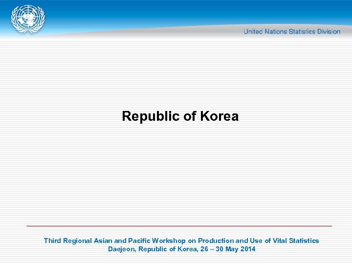 Republic of Korea Third Regional Asian and Pacific Workshop on Production and Use of