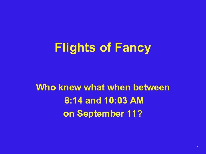 Flights of Fancy Who knew what when between 8: 14 and 10: 03 AM