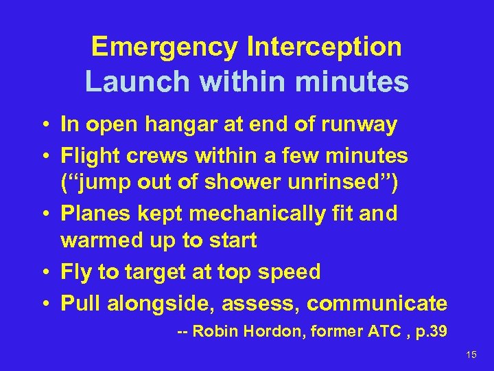 Emergency Interception Launch within minutes • In open hangar at end of runway •