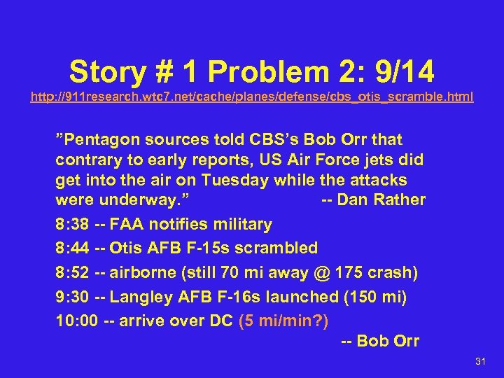 Story # 1 Problem 2: 9/14 http: //911 research. wtc 7. net/cache/planes/defense/cbs_otis_scramble. html ”Pentagon