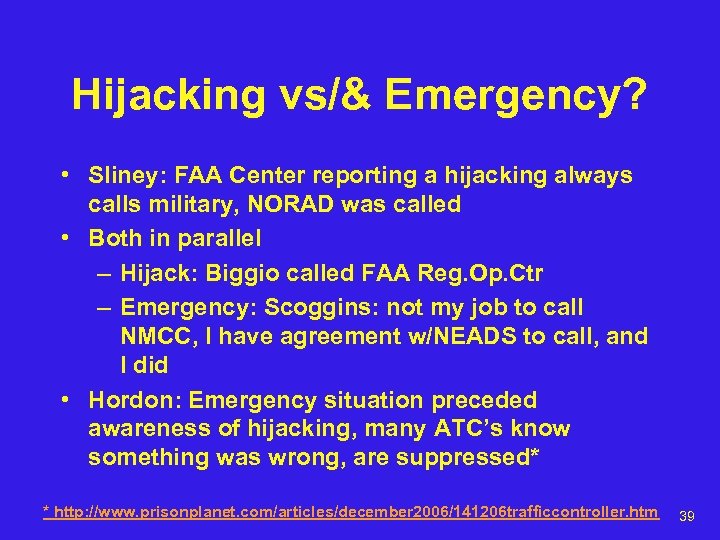 Hijacking vs/& Emergency? • Sliney: FAA Center reporting a hijacking always calls military, NORAD