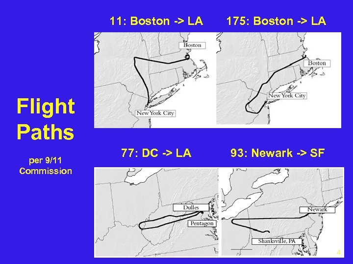 11: Boston -> LA 175: Boston -> LA 77: DC -> LA 93: Newark
