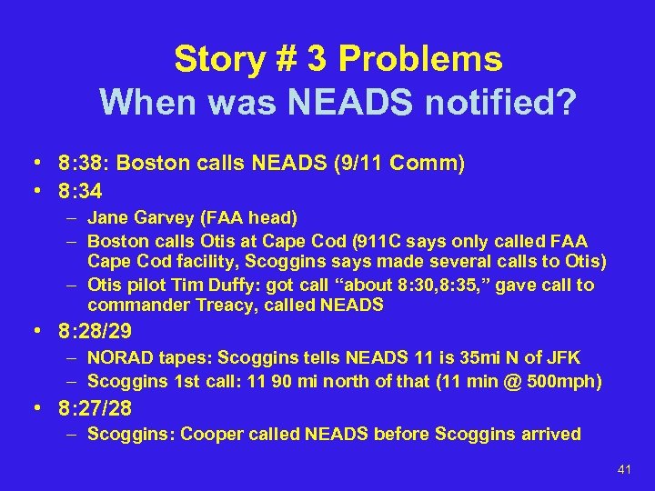 Story # 3 Problems When was NEADS notified? • 8: 38: Boston calls NEADS