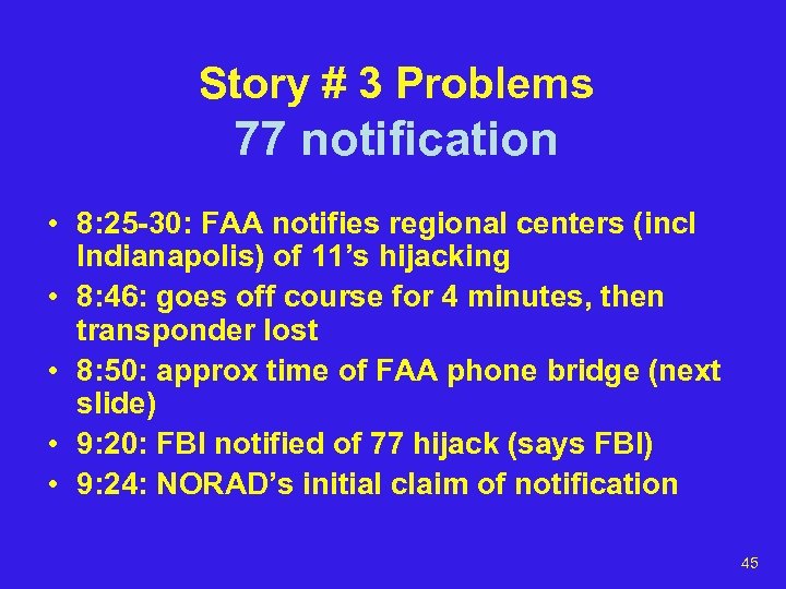 Story # 3 Problems 77 notification • 8: 25 -30: FAA notifies regional centers