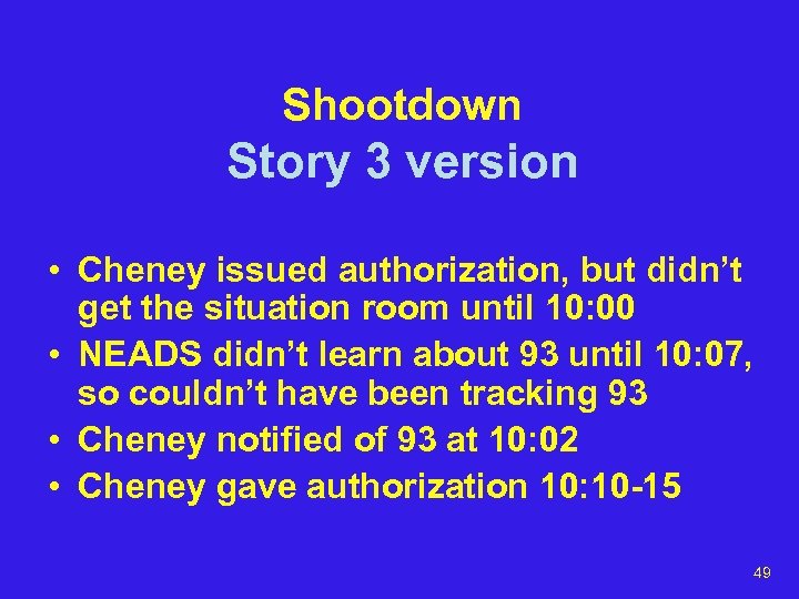 Shootdown Story 3 version • Cheney issued authorization, but didn’t get the situation room