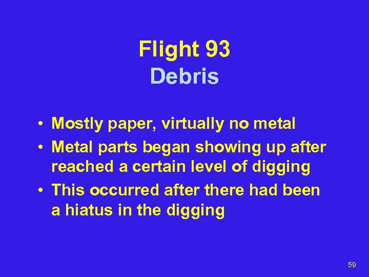 Flight 93 Debris • Mostly paper, virtually no metal • Metal parts began showing