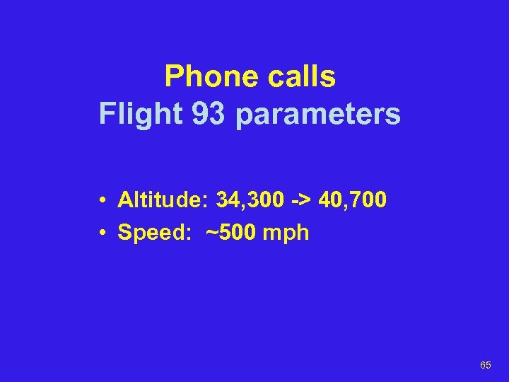 Phone calls Flight 93 parameters • Altitude: 34, 300 -> 40, 700 • Speed: