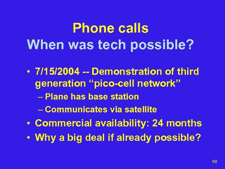 Phone calls When was tech possible? • 7/15/2004 -- Demonstration of third generation “pico-cell