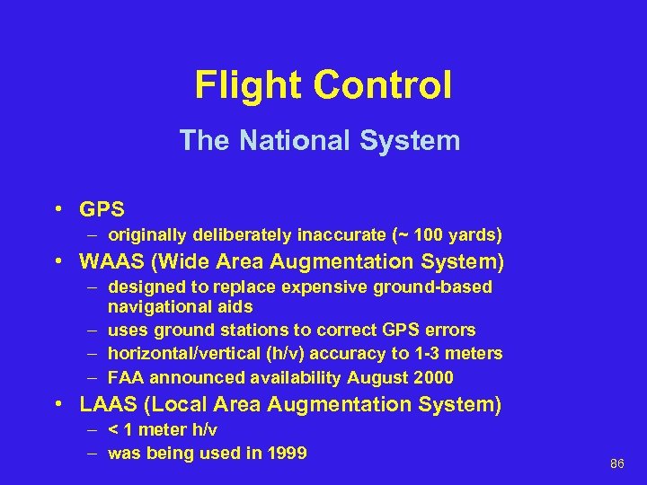 Flight Control The National System • GPS – originally deliberately inaccurate (~ 100 yards)