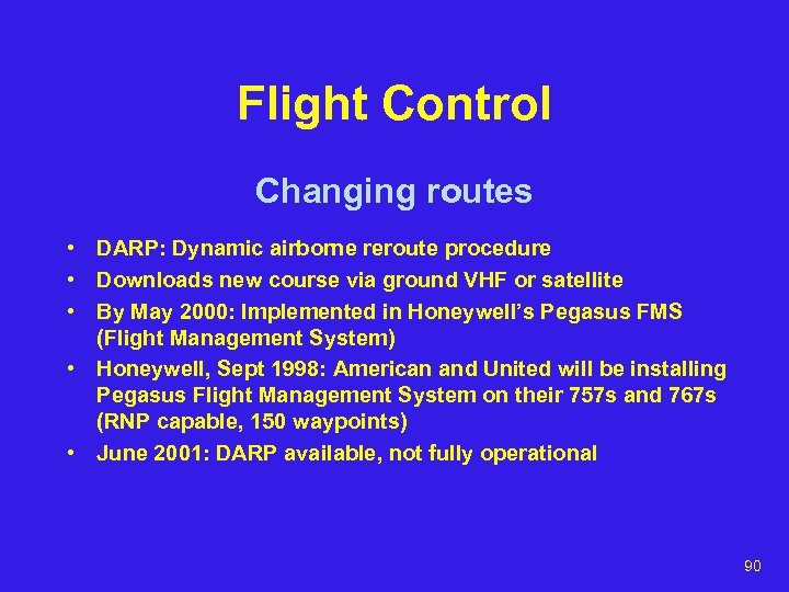 Flight Control Changing routes • DARP: Dynamic airborne reroute procedure • Downloads new course