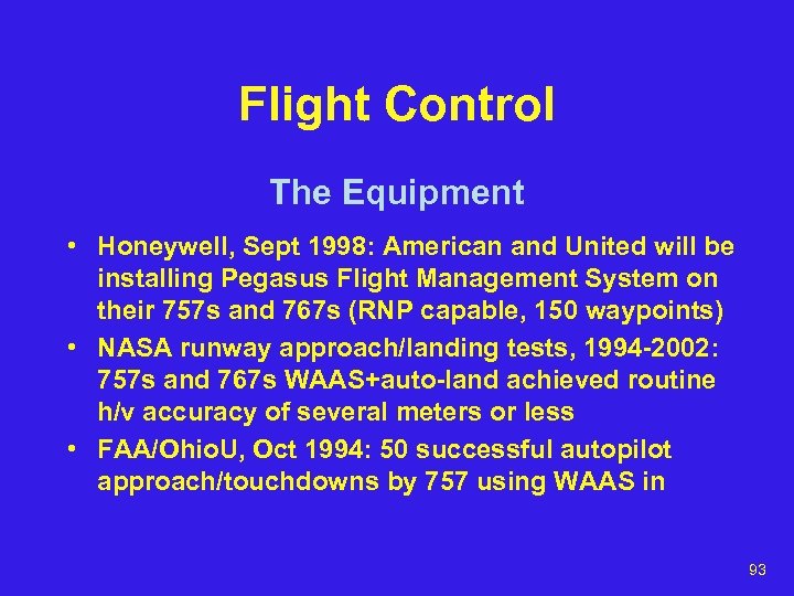 Flight Control The Equipment • Honeywell, Sept 1998: American and United will be installing
