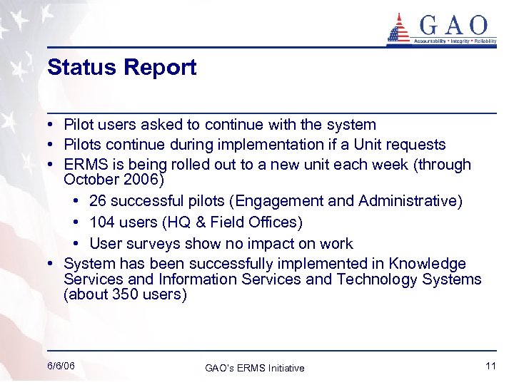 Status Report • Pilot users asked to continue with the system • Pilots continue