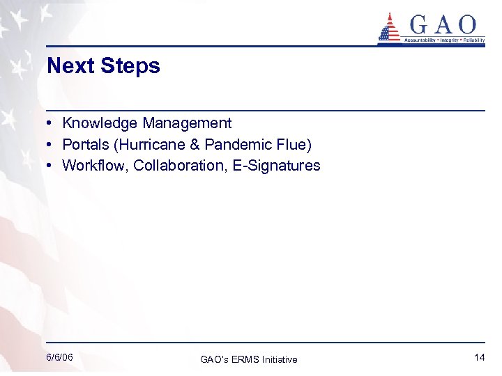 Next Steps • Knowledge Management • Portals (Hurricane & Pandemic Flue) • Workflow, Collaboration,