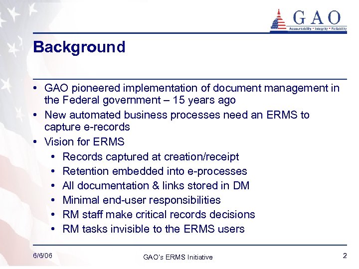 Background • GAO pioneered implementation of document management in the Federal government – 15