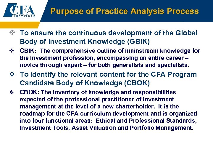 Purpose of Practice Analysis Process v To ensure the continuous development of the Global
