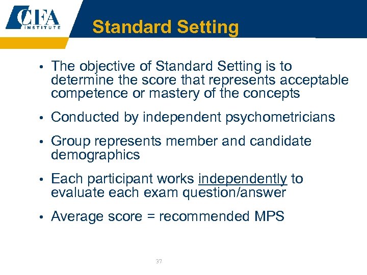 Standard Setting • The objective of Standard Setting is to determine the score that