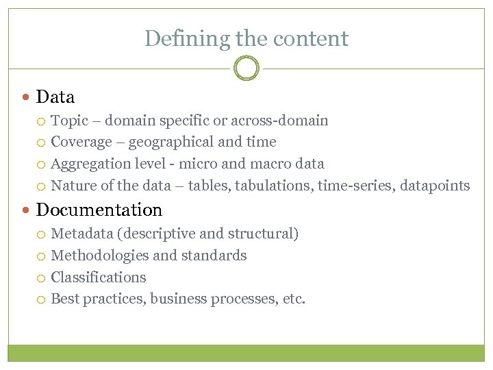 Defining the content Data Topic – domain specific or across-domain Coverage – geographical and