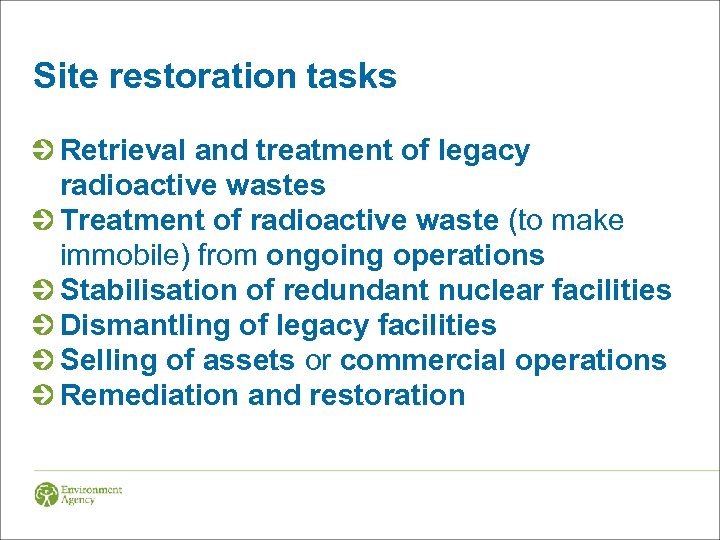 Site restoration tasks Retrieval and treatment of legacy radioactive wastes Treatment of radioactive waste