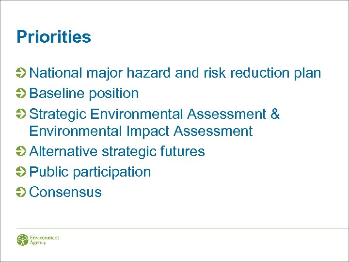 Priorities National major hazard and risk reduction plan Baseline position Strategic Environmental Assessment &