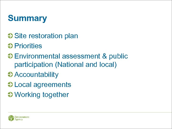 Summary Site restoration plan Priorities Environmental assessment & public participation (National and local) Accountability