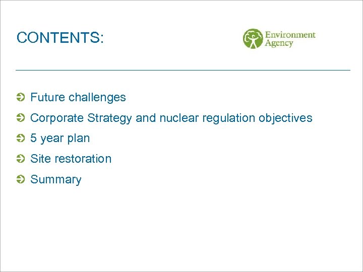 CONTENTS: Future challenges Corporate Strategy and nuclear regulation objectives 5 year plan Site restoration