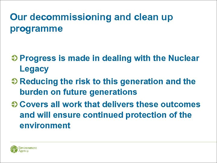 Our decommissioning and clean up programme Progress is made in dealing with the Nuclear