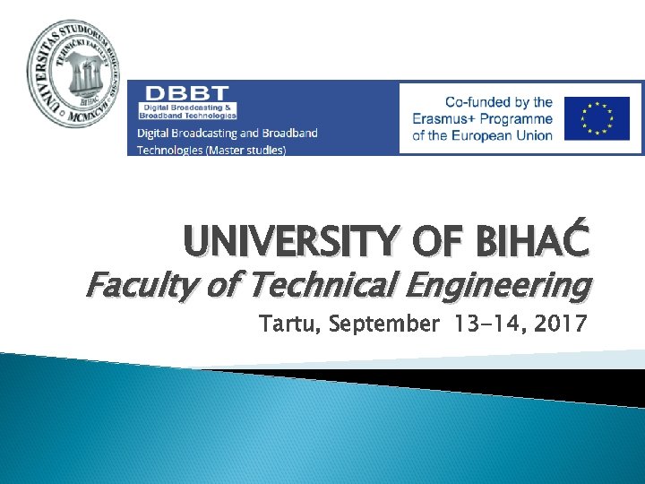 UNIVERSITY OF BIHAĆ Faculty of Technical Engineering Tartu, September 13 -14, 2017 