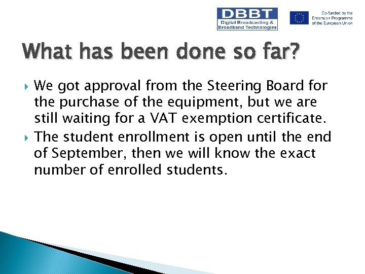 What has been done so far? We got approval from the Steering Board for