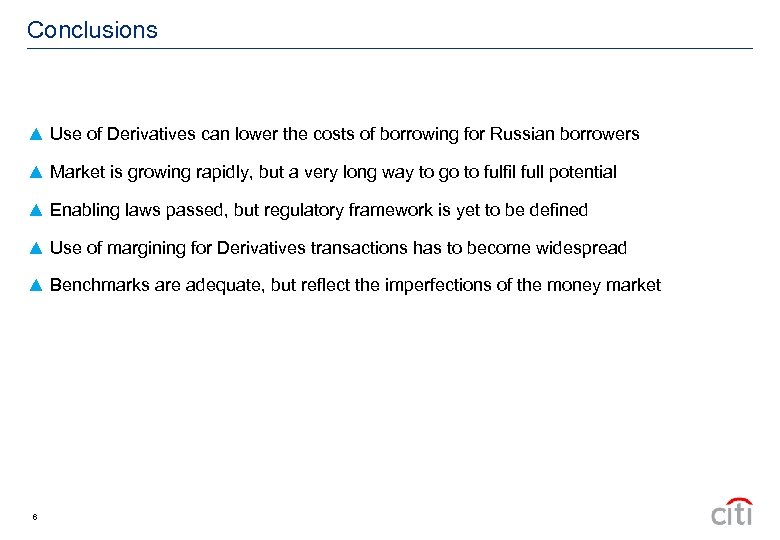 Conclusions ▲ Use of Derivatives can lower the costs of borrowing for Russian borrowers