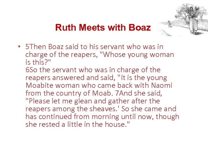 Ruth Meets with Boaz • 5 Then Boaz said to his servant who was