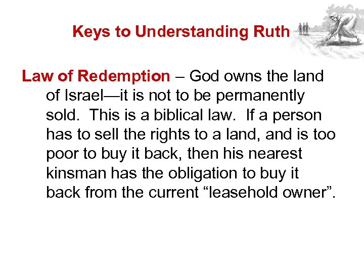Keys to Understanding Ruth Law of Redemption – God owns the land Redemption of