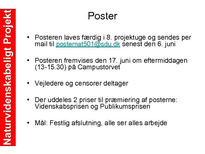 Naturvidenskabeligt Projekt Poster • Posteren laves færdig i 8. projektuge og sendes per mail