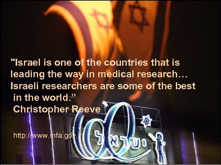 "Israel is one of the countries that is leading the way in medical research…