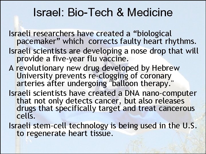 Israel: Bio-Tech & Medicine Israeli researchers have created a “biological pacemaker” which corrects faulty
