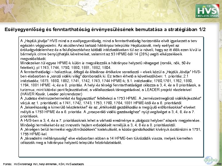 Esélyegyenlőség és fenntarthatóság érvényesülésének bemutatása a stratégiában 1/2 A „Hajdúk jövője” HVS mind a