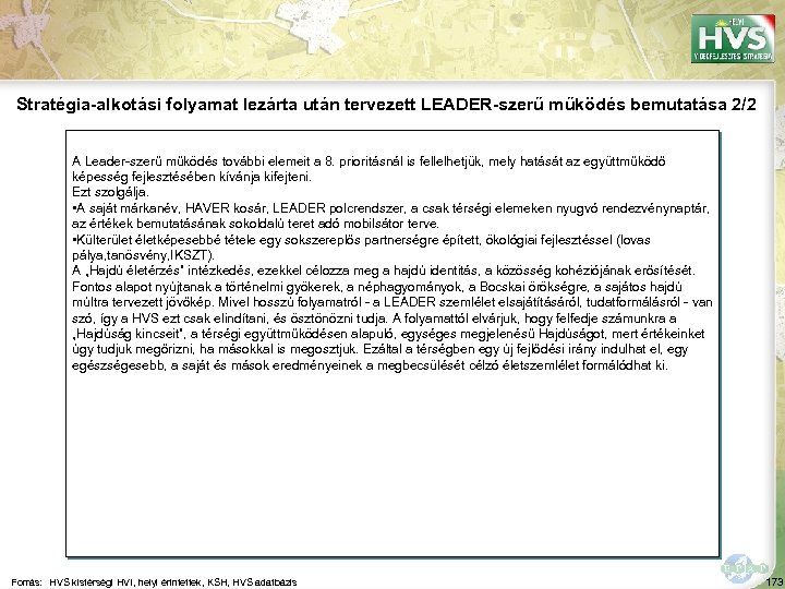 Stratégia-alkotási folyamat lezárta után tervezett LEADER-szerű működés bemutatása 2/2 A Leader-szerű működés további elemeit