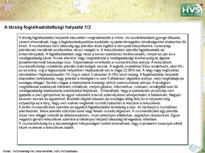 A térség foglalkoztatottsági helyzete 1/2 A térség foglalkoztatási helyzetét alapvetően meghatározzák a mikro-, és