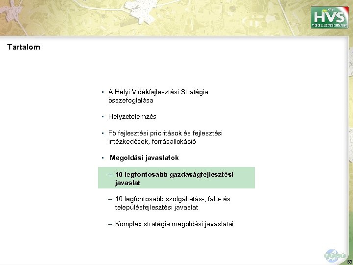 Tartalom ▪ A Helyi Vidékfejlesztési Stratégia összefoglalása ▪ Helyzetelemzés ▪ Fő fejlesztési prioritások és