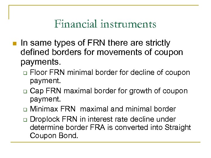 Financial instruments In same types of FRN there are strictly defined borders for movements