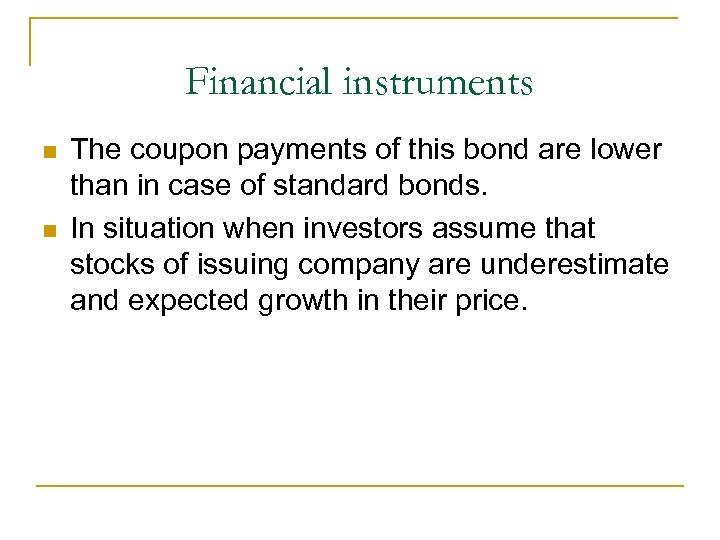 Financial instruments The coupon payments of this bond are lower than in case of