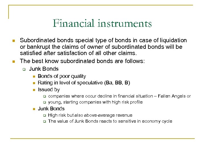 Financial instruments Subordinated bonds special type of bonds in case of liquidation or bankrupt