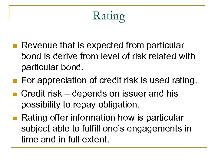 Rating Revenue that is expected from particular bond is derive from level of risk